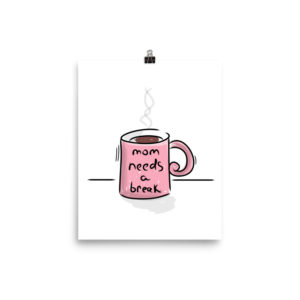 Mom Needs a Break Poster